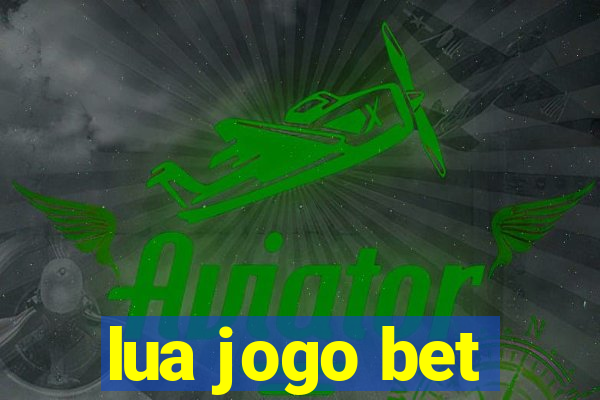 lua jogo bet